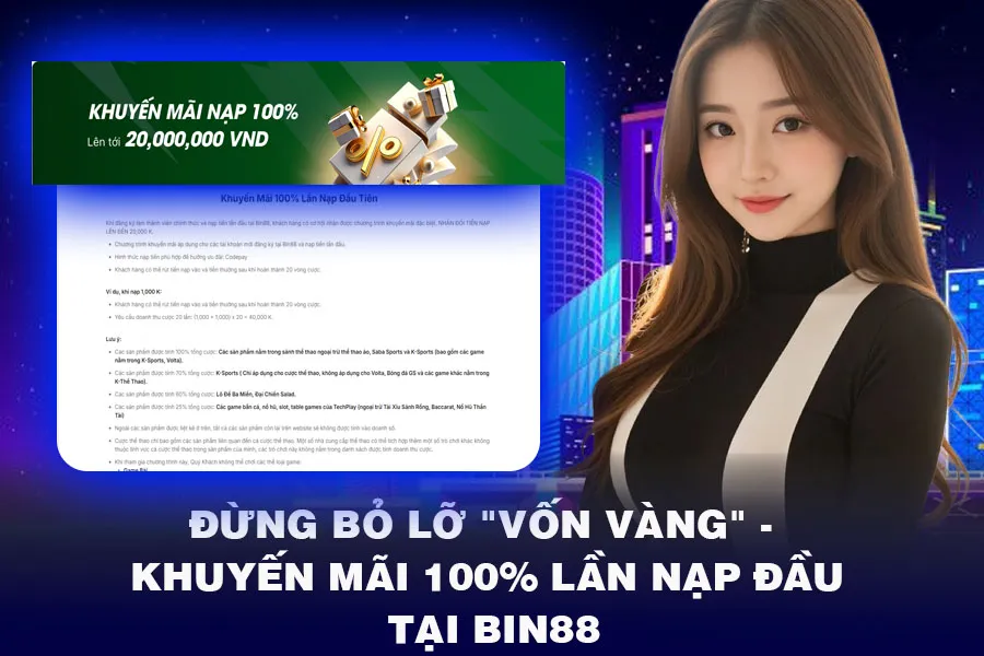 Đừng Bỏ Lỡ Vốn Vàng - Khuyến Mãi 100% Lần Nạp Đầu Tại Bin88