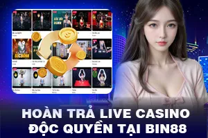 Hoàn Trả Live Casino Độc Quyền Tại Bin88