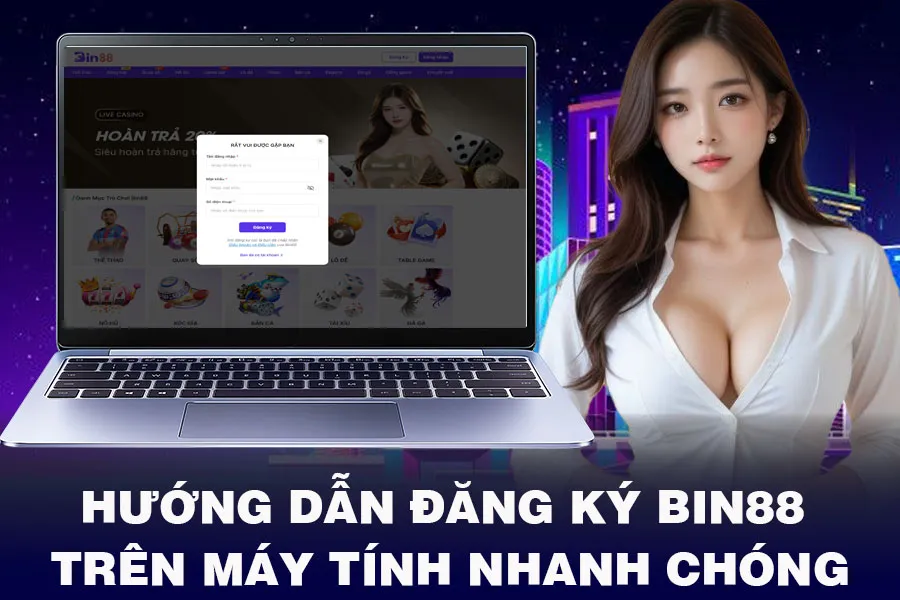 Hướng dẫn đăng ký Bin88 trên máy tính nhanh chóng