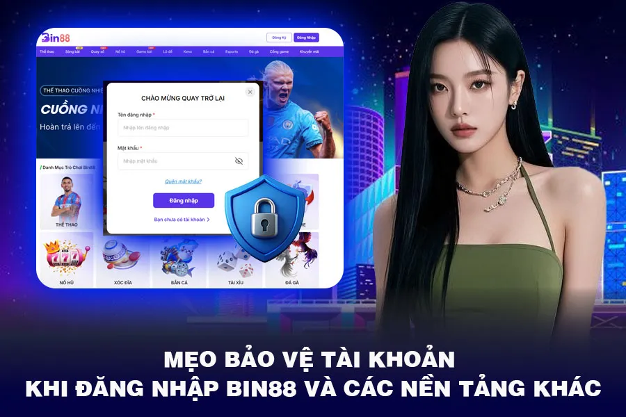 Mẹo Bảo Vệ Tài Khoản Khi Đăng Nhập Bin88 Và Các Nền Tảng Khác