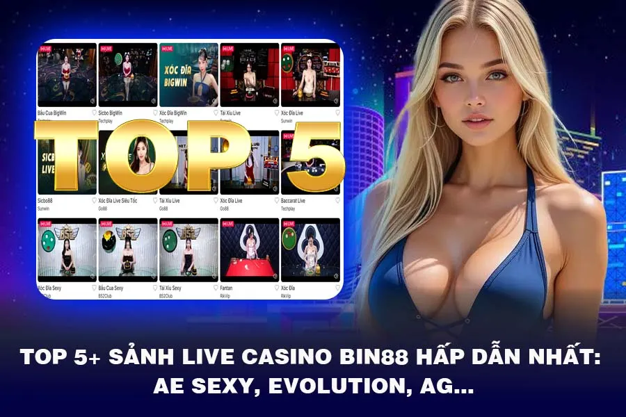 Top 5+ Sảnh Live Casino Bin88 Hấp Dẫn Nhất